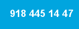 918 445 14 47 918 445 14 47